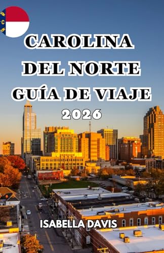 CAROLINA DEL NORTE GUÍA DE VIAJE 2026 (Spanish Edition)