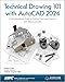 Technical Drawing 101 with AutoCAD 2024: A Multidisciplinary Guide to Drafting Theory and Practice with Video Instruction