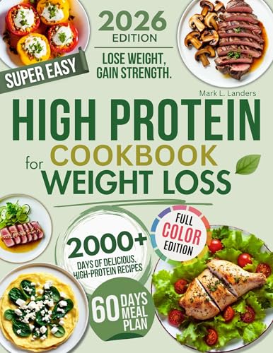 Super Easy High Protein Low Carb Cookbook For Weight Loss: Burn Fat, Stay Full, and Lose Weight with Delicious, Time-Saving, Protein-Packed Recipes—While Loving Every Bite