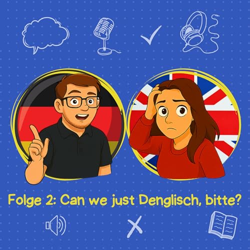 Akzentfrei? Niemals! | Folge 2: Can we just Denglisch, bitte?