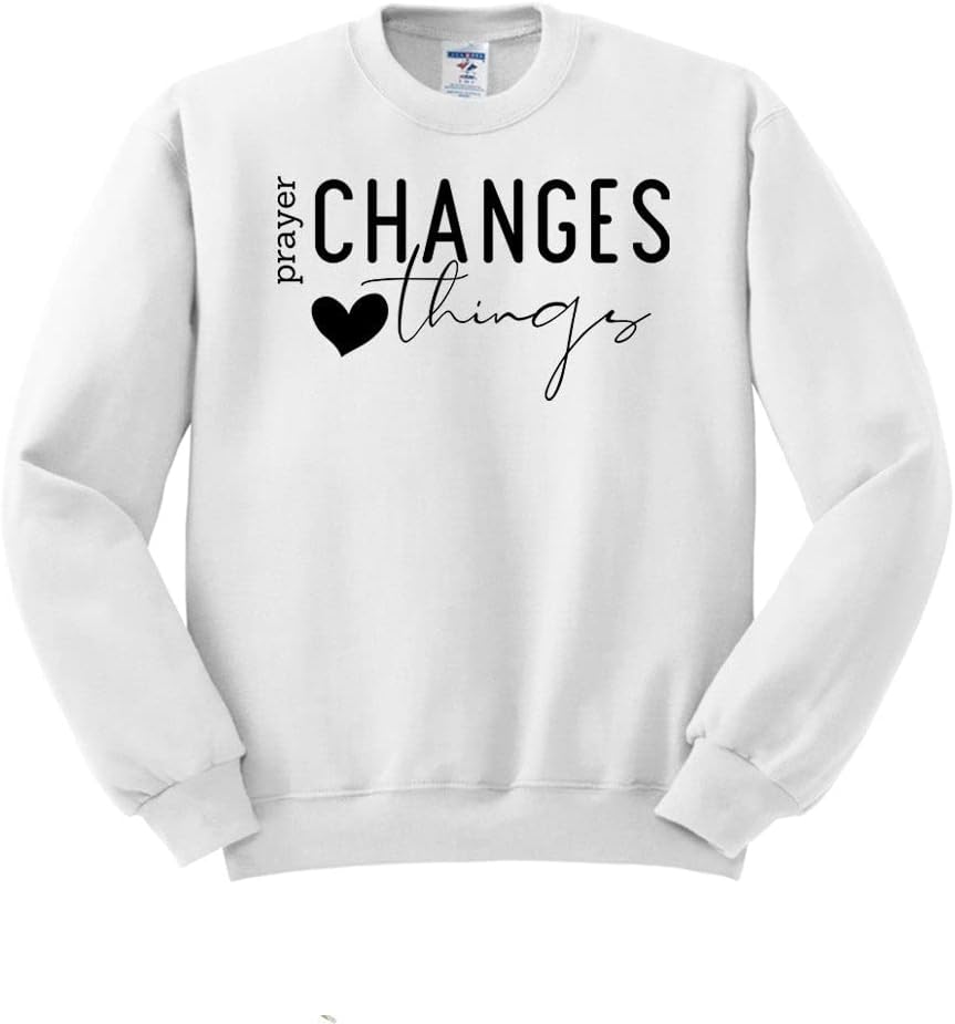 Prayer Changes Things Sweatshirt Unisex