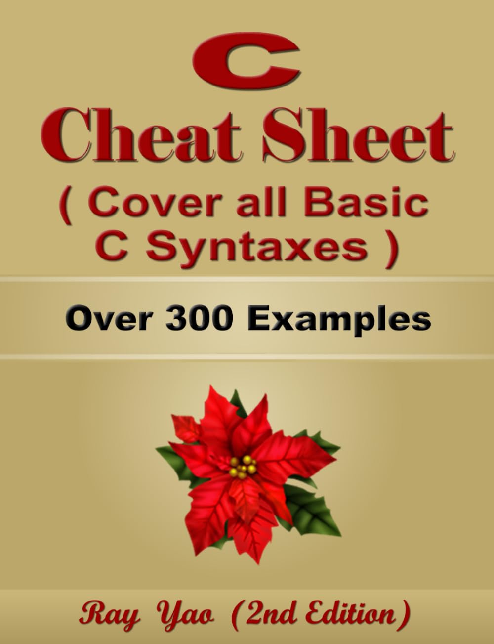 C Cheat Sheet, Syntax Table & Chart, Complete Reference Guide by Examples: C Language Syntax Book, Cover all Basic C Syntaxes, Quick Study Workbook (Cheat Sheet Series)