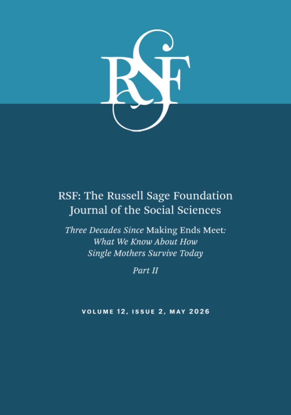 RSF: The Russell Sage Foundation Journal of the Social Sciences: Three Decades Since 'Making Ends Meet': What We Know about How Single Mothers Survive Today
