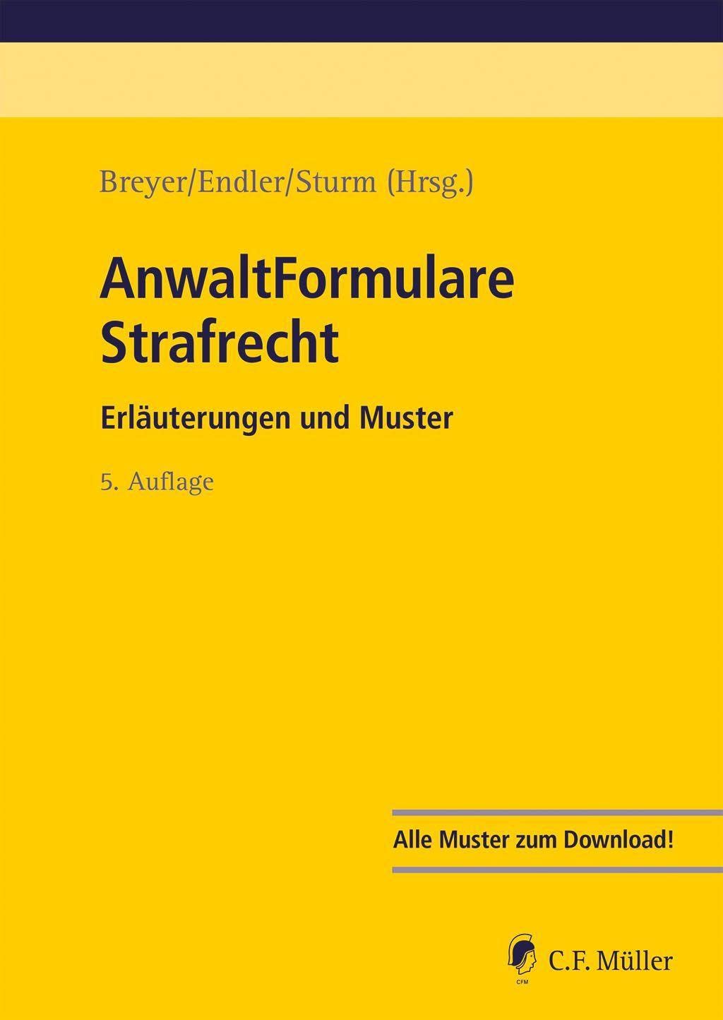 AnwaltFormulare Strafrecht: Erläuterungen und Muster (German Edition)