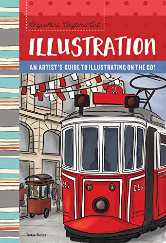 9781633226999 Anywhere, Anytime Art: Illustration: An artist's guide to illustration on the go!