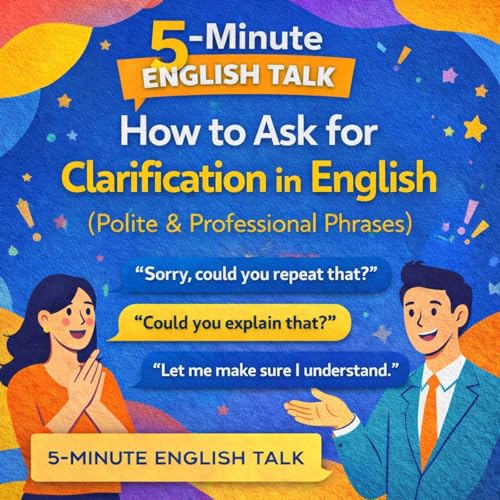 How to Ask for Clarification in English (Polite & Professional Phrases)