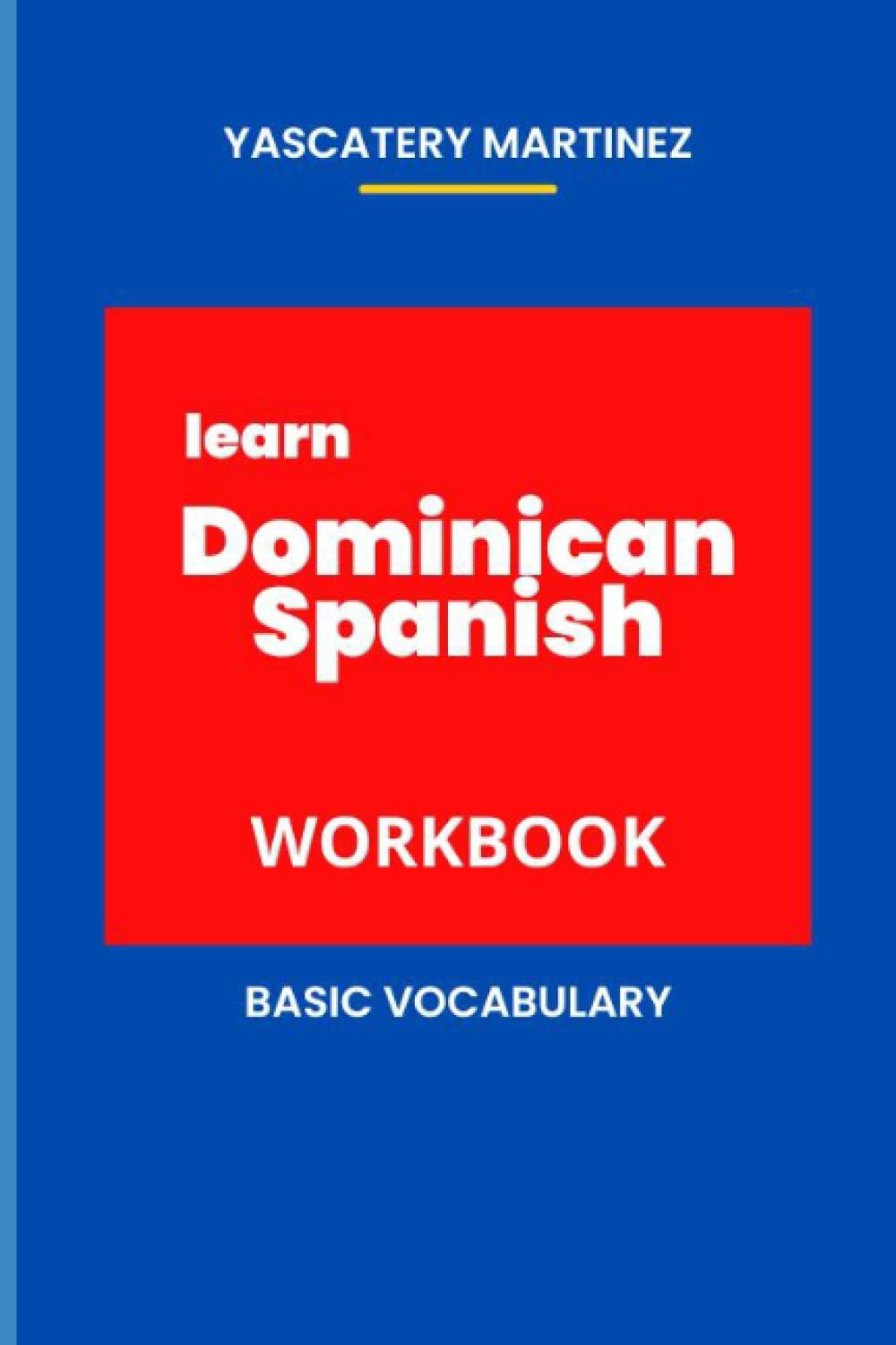 Learn Dominican Spanish: Basic Vocabulary/WORKBOOK