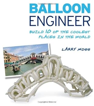 Paperback Balloon Engineer: Build 10 of the Coolest Places in the World Book