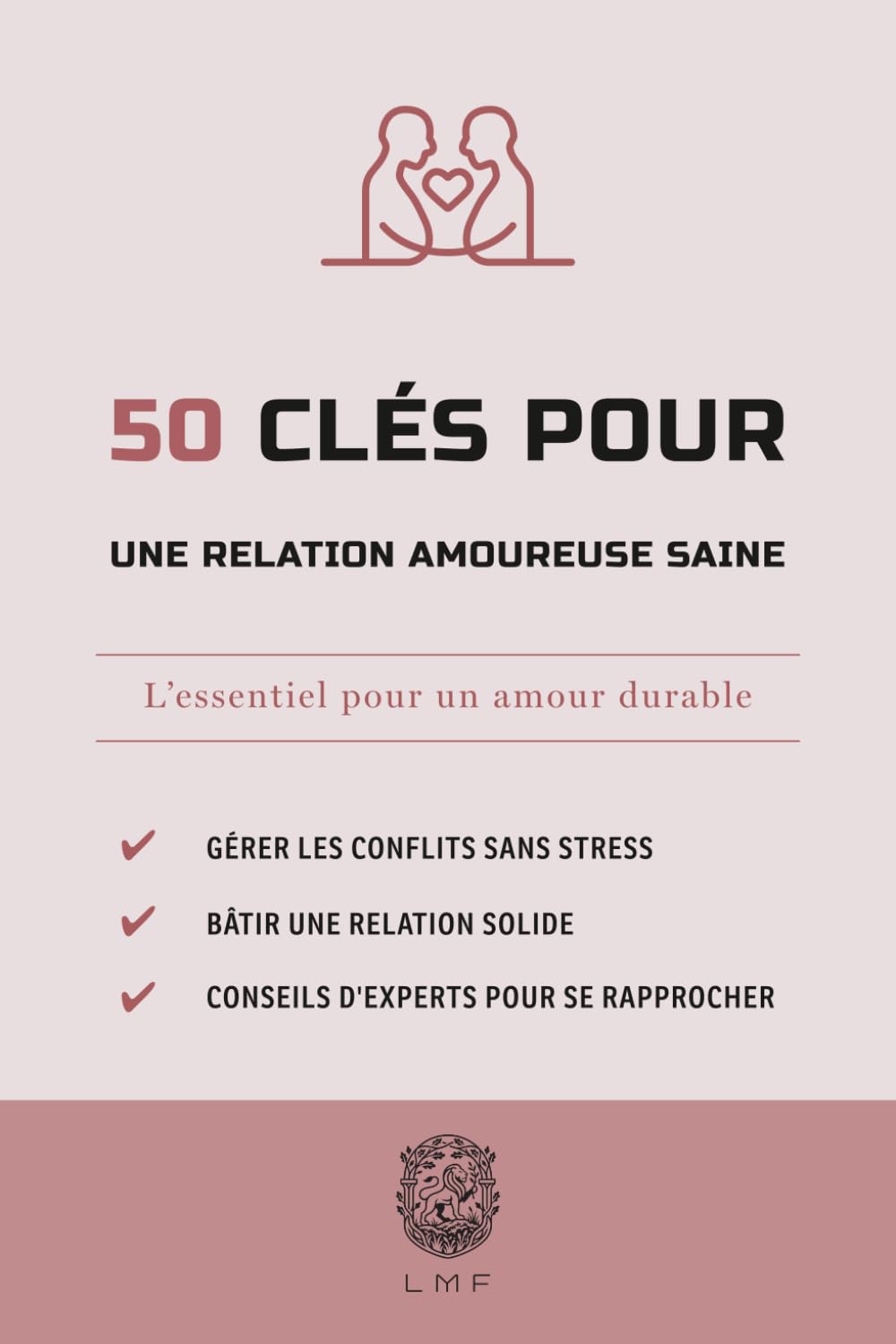 50 Clés pour une relation amoureuse saine: L’essentiel pour un amour durable