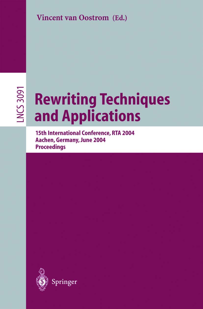 Rewriting Techniques and Applications: 15th International Conference, RTA 2004, Aachen, Germany, June 3-5, 2004, Proceedings (Lecture Notes in Computer Science, 3091)