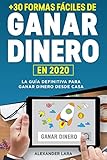 +Mas de 30 formas fáciles de ganar dinero en 2020: La guía definitiva para ganar dinero desde casa