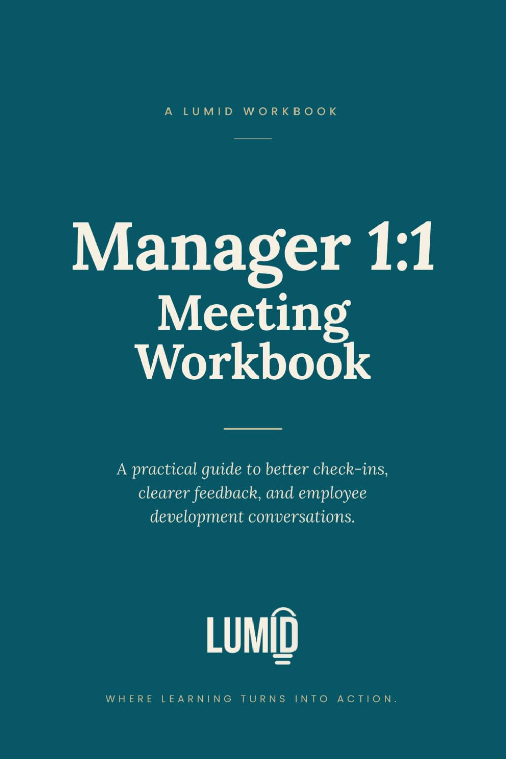 Manager 1:1 Meeting Workbook: A Practical Guide to Better Check-Ins, Clearer Feedback, and Employee Development Conversations