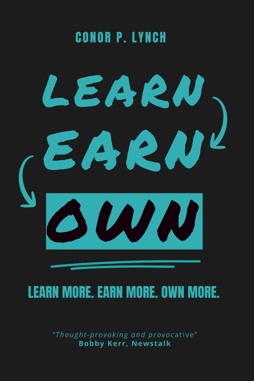 Learn Earn Own: Learn More. Earn More. Own More.