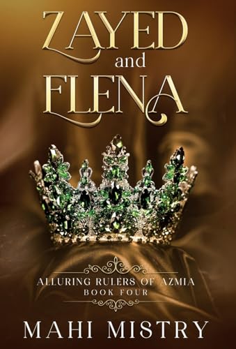 Zayed and Elena: Steamy Enemies to Lovers Royal Romance (Alluring Rulers of Azmia)
