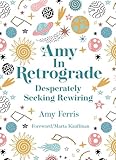 Amy in Retrograde: Desperately Seeking Rewiring