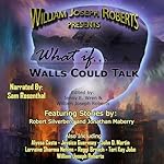 Cover of What If… Walls Could Talk