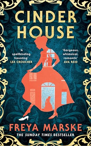 Cinder House: A Queer Gothic Cinderella Retelling From The Sunday Times Bestseller