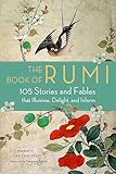 The Book of Rumi: 105 Stories and Fables that Illumine, Delight, and Inform