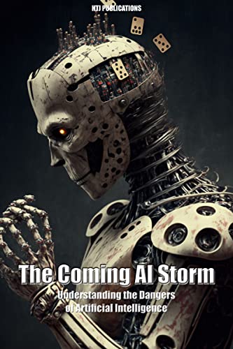 The Coming AI Storm: Understanding the Dangers of Artificial Intelligence