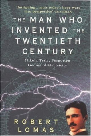 『The Man Who Invented the Twentieth Century: Nikola Tesla - - 読書メーター