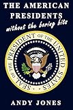 The American Presidents Without The Boring Bits