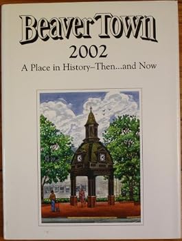 Hardcover Beaver Town 2002 - A Place in History - Then...and Now Book