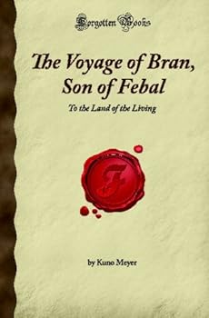 Paperback The Voyage of Bran, Son of Febal: To the Land of the Living (Forgotten Books) Book