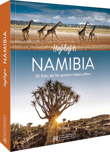 Reise-Bildband – Highlights Namibia mit Okavango-Delta und Viktoriafällen: Die 50 Ziele, die Sie gesehen haben sollten.