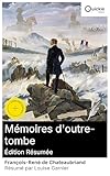 Mémoires d\'outre-tombe (Édition résumée): Édition enrichie. Autobiographie d\'un témoin du XIXe siècle: jeunesse tumultueuse, voyages européens et réflexions politiques en prose poétique