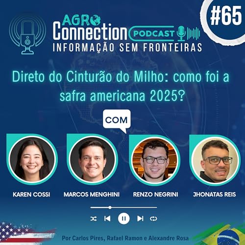 Ep #65 - Direto do cintur&atilde;o do milho: como foi a safra americana 2025?