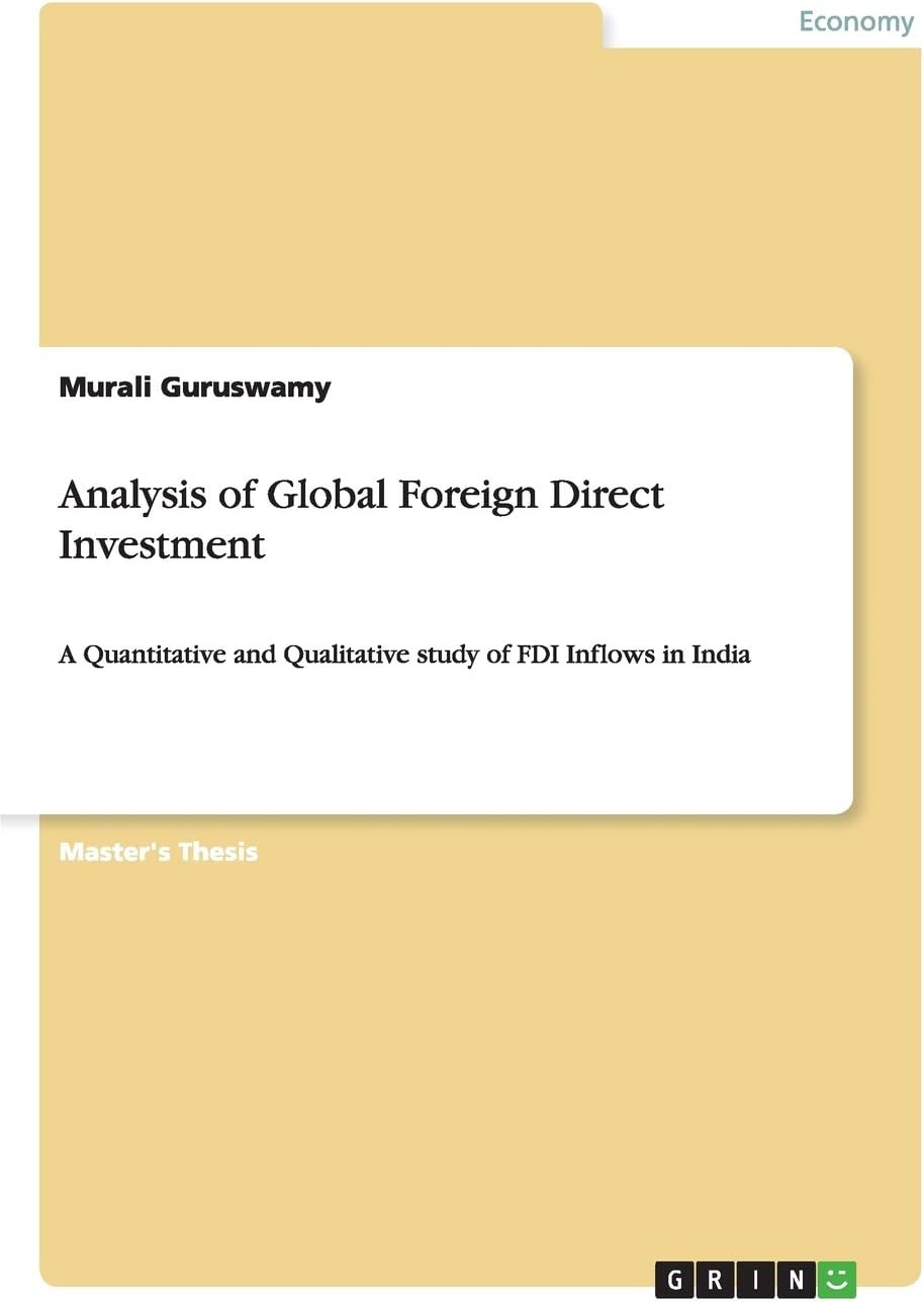 Analysis of Global Foreign Direct Investment: A Quantitative and Qualitative study of FDI Inflows in India
