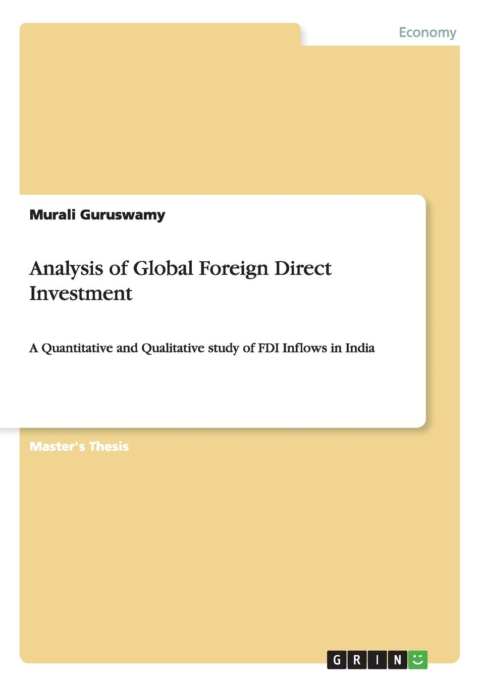 Analysis of Global Foreign Direct Investment: A Quantitative and Qualitative study of FDI Inflows in India
