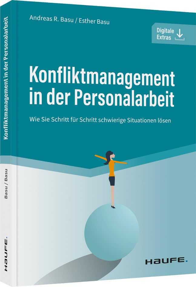 Konfliktmanagement in der Personalarbeit: Wie Sie Schritt für Schritt schwierige Situationen lösen (Haufe Fachbuch)