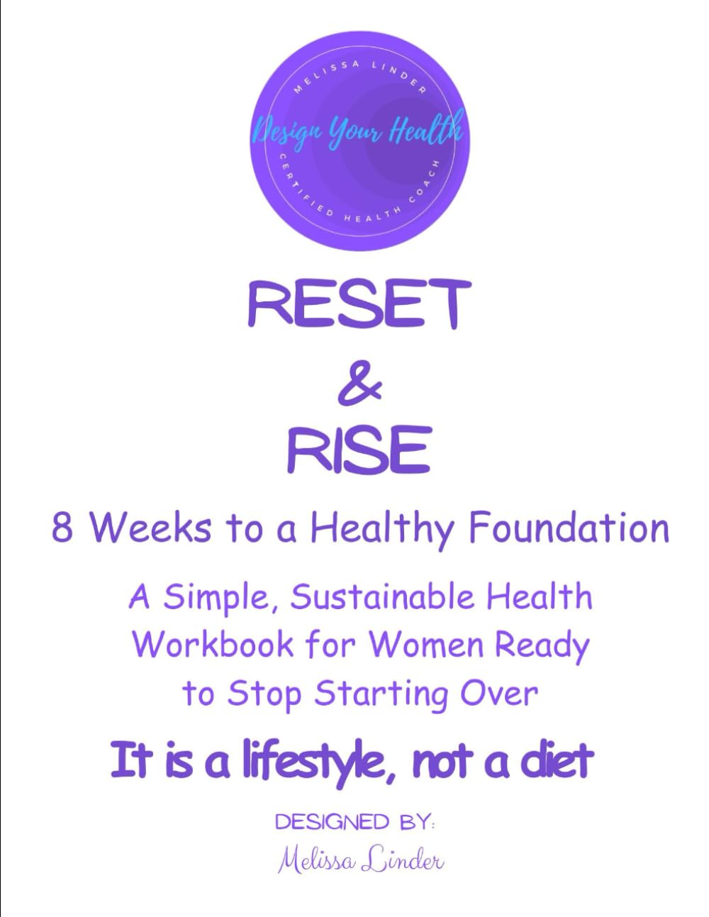 Reset & Rise: 8 Weeks to a Healthy Foundation: Create A Simple, Sustainable Health Workbook for Women Ready to Stop Starting Overa Healthy Foundation in 8 Weeks      Paperback – December 21, 2025