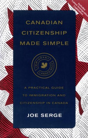 Canadian Citizenship: A Practical Guide To Immigration & Citizenship