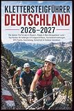 Klettersteigführer Deutschland 2026–2027: Die besten Via Ferrata in Bayern, Allgäu & Berchtesgadener Land – Top Routen für Anfänger & Fortgeschrittene, Tourenbeschreibungen, GPS-Tracks, Ausrüstung