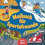 Malbuch für Sportsfreunde für Kinder ab 5 Jahre mit 50 Ausmalbildern mit verschiedenen Sportarten