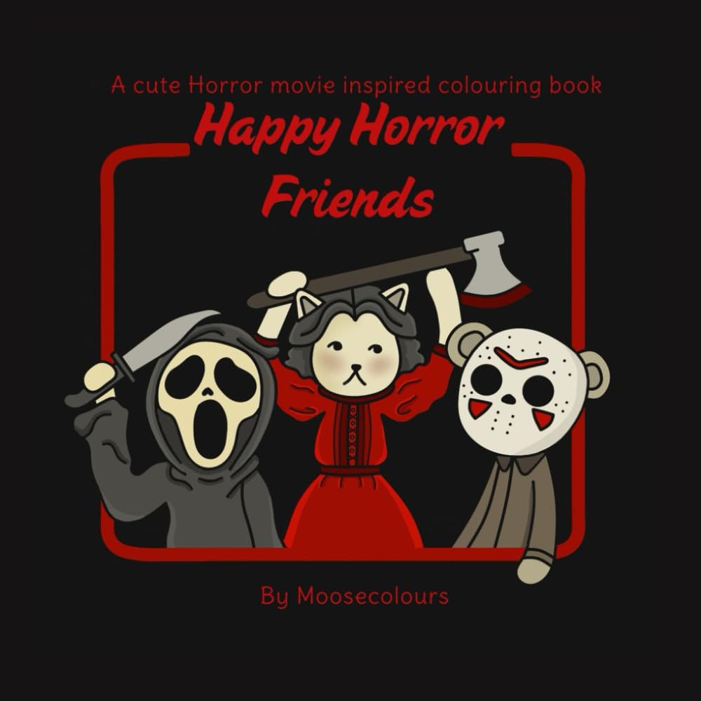 Happy Horror Friends: A cute horror movie inspired colouring book