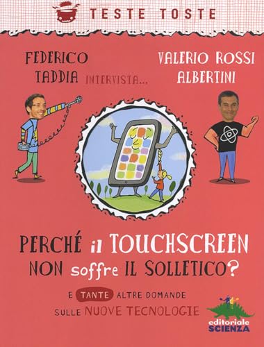  Perché il touchscreen non soffre il solletico? E tante altre domande sulle nuove tecnologie