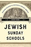 Jewish Sunday Schools: Teaching Religion in Nineteenth-Century America (North American Religions) (English Edition)