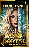Das 6. Portal – Schatten der Akademie: Band 1 der dystopischen Urban Fantasy-Reihe | Romantasy, Portale und eine starke Heldin