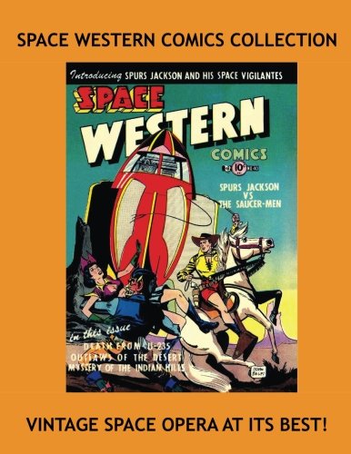 Space Western Comics Collection: 1950s Space Opera At Its Best! -- Four Great Issues - All Stories - No Ads