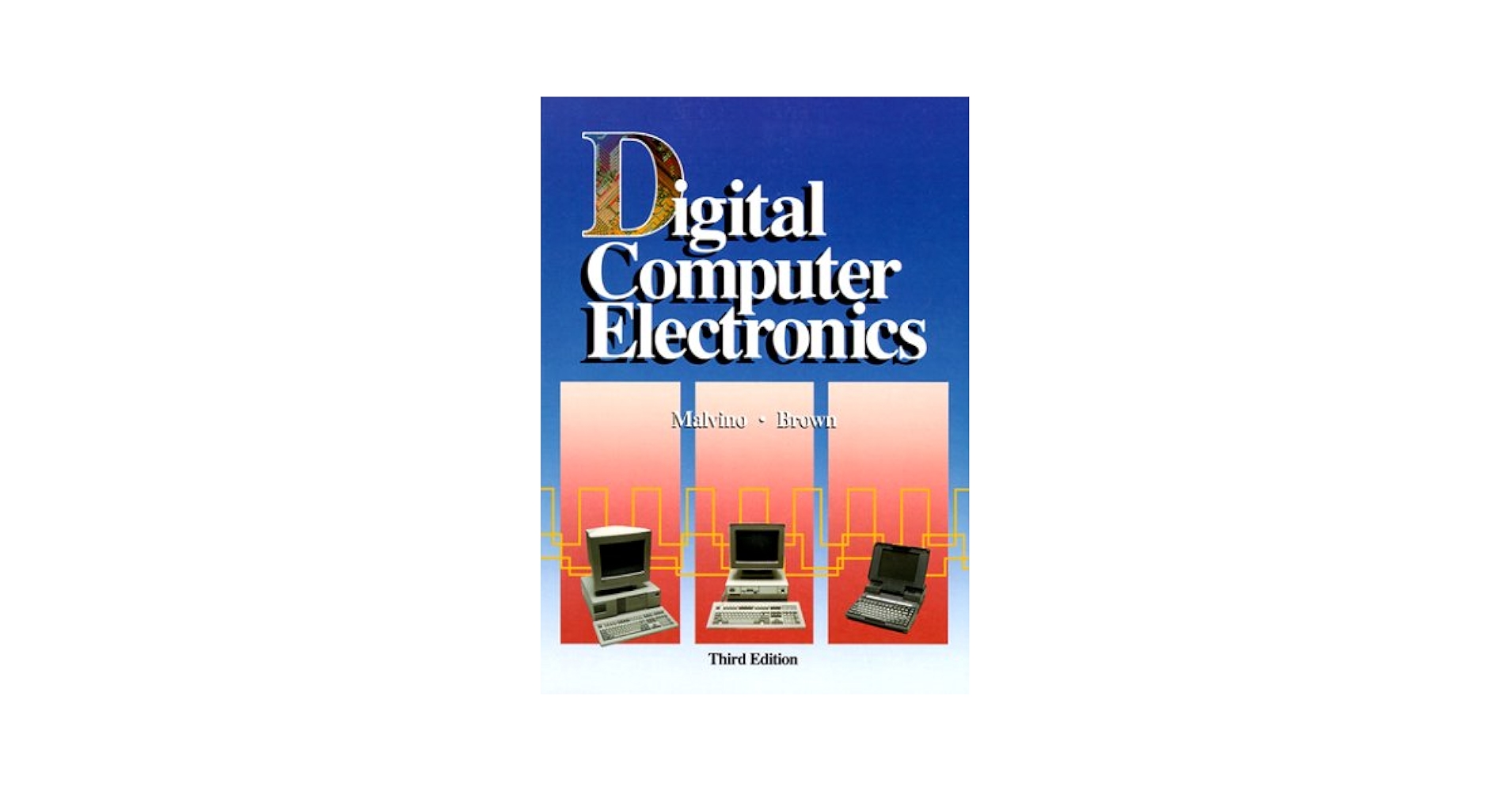 希少 Digital Computer Electronics 第三版 Digital Computer Electronics: Malvino, Albert P., Brown