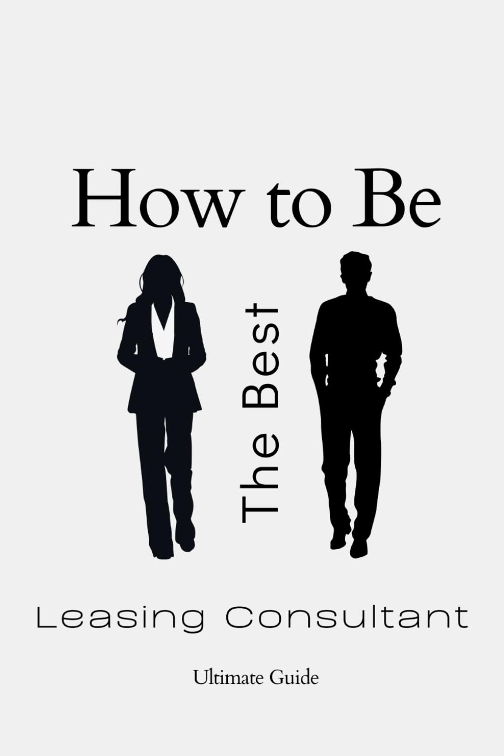 How to Be the Best Leasing Consultant: Ultimate Guide