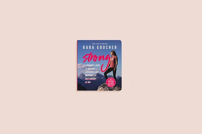 Strong: A Runner's Guide to Boosting Confidence and Becoming the Best Version of You image 2