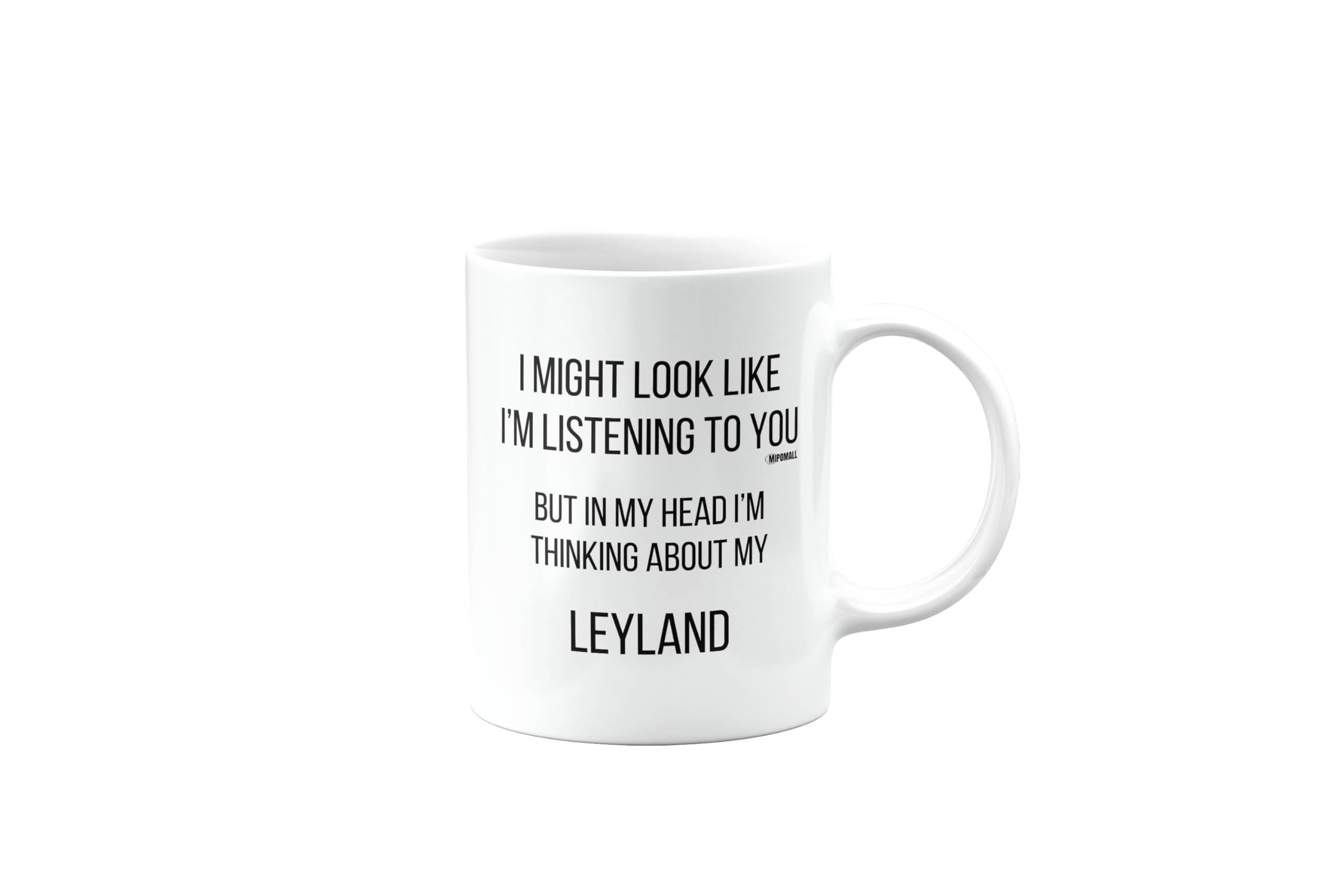 MIPOMALL Leyland Mug, Leyland Car Gifts for Men or Women, Birthday Mug, Presents for Christmas, I Might Look Like I'm Listening to You, but in My Head I'm Thinking About My, mm-CA_155_71
