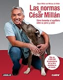  Las reglas de César Millán: Cómo fomentar el equilibrio entre su perro y usted