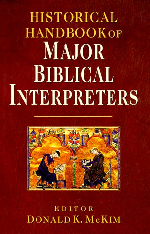 Historical Handbook of Major Biblical Interpreters Historical Handbook of Major Biblical Interpreters