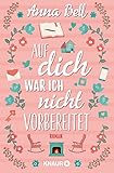  Auf dich war ich nicht vorbereitet: Roman
