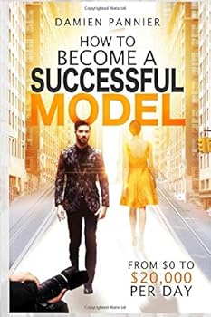 Paperback How to Become a Successful Model: How to Become a Successful Model by Damien PANNIER Book